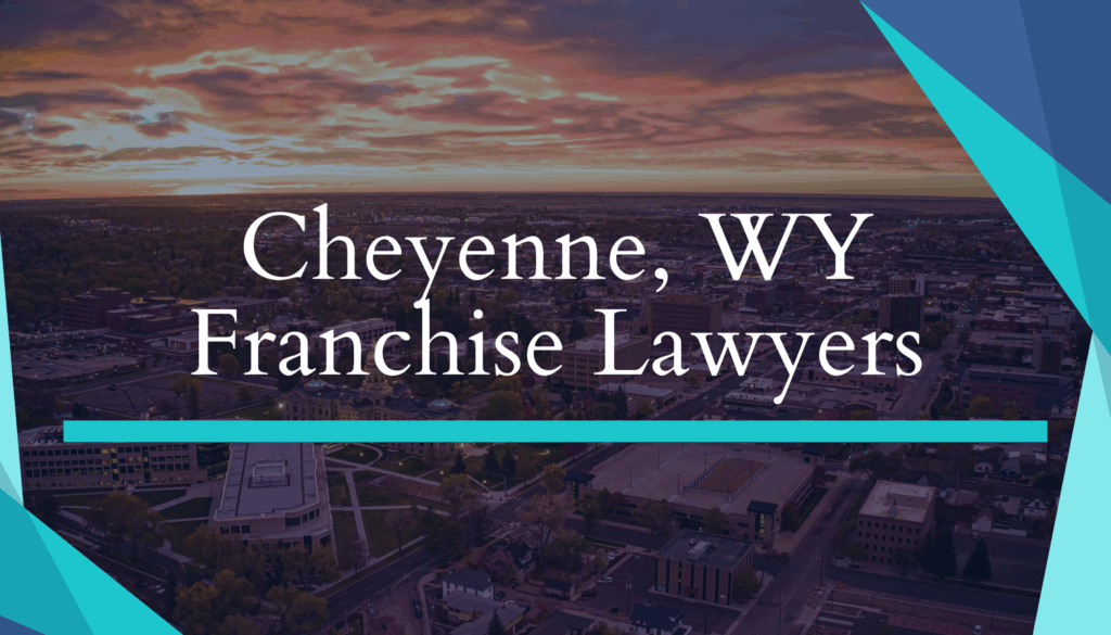 Cheyenne, WY Franchise Attorneys