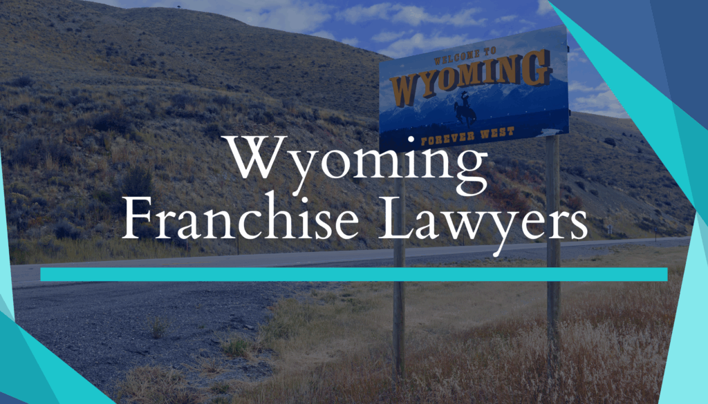 Wyoming Franchise Attorneys