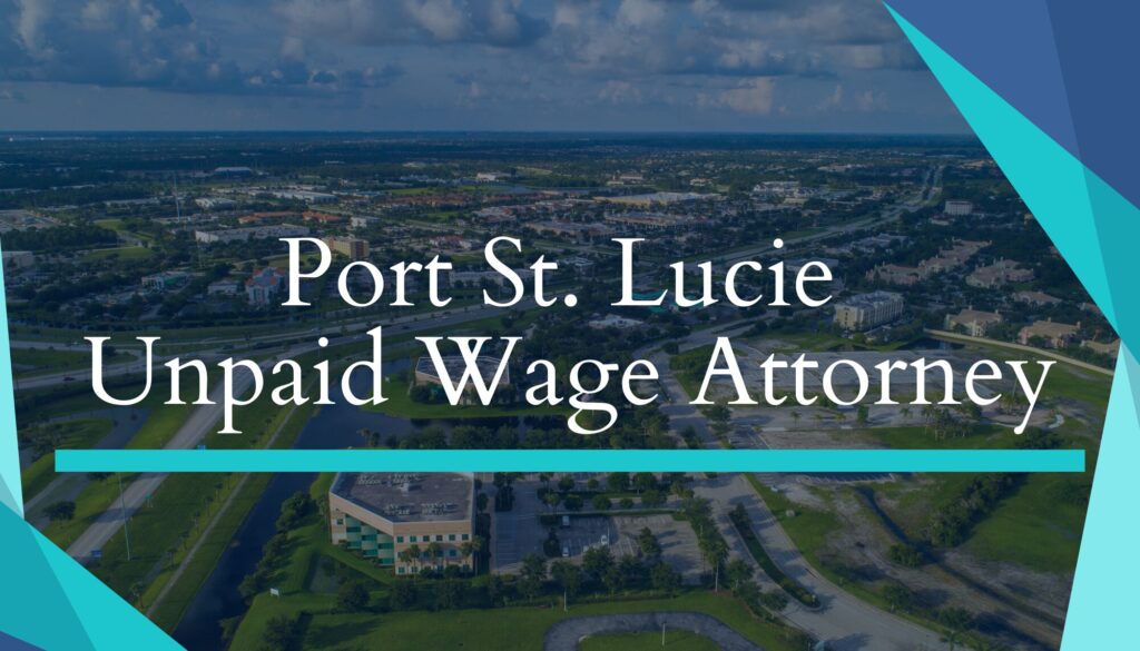 Unpaid Wage Attorney Port St. Lucie, FL